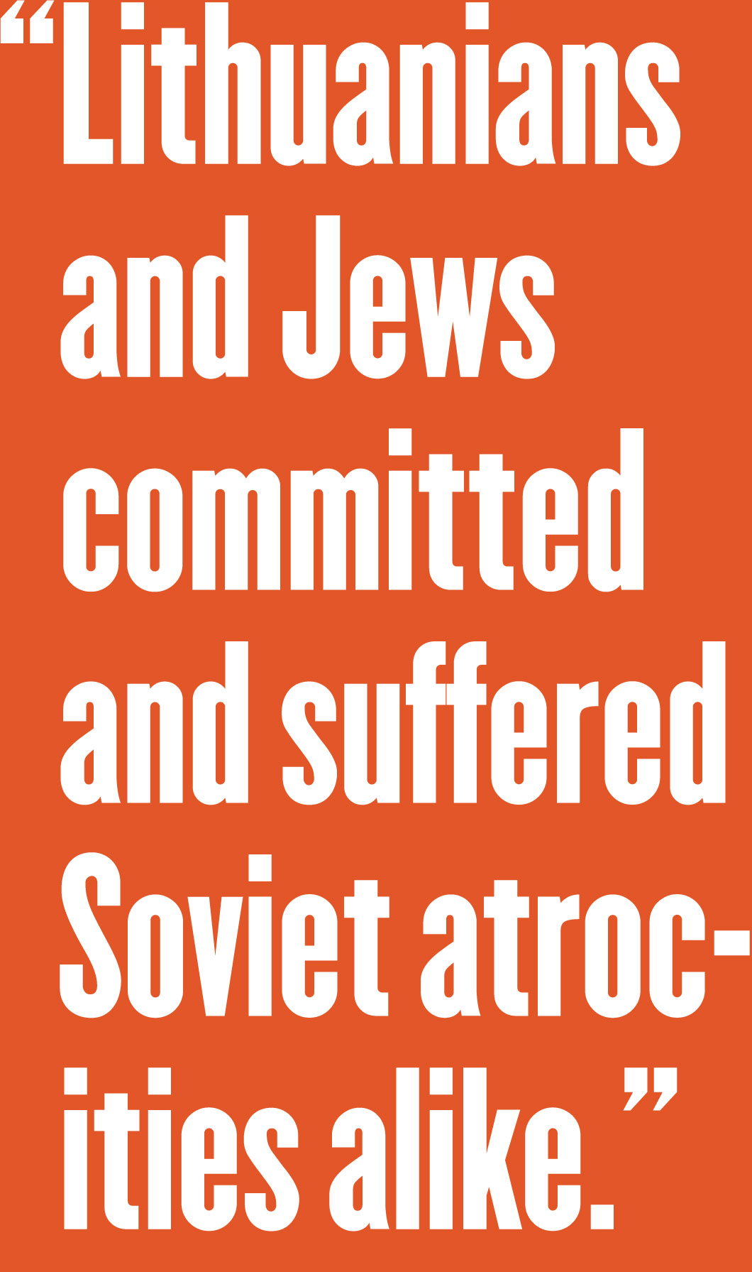 Quote: Lithuanians and Jews committed and suffered Soviet atrocities alike.